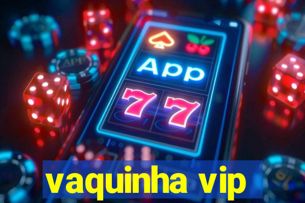 vaquinha vip